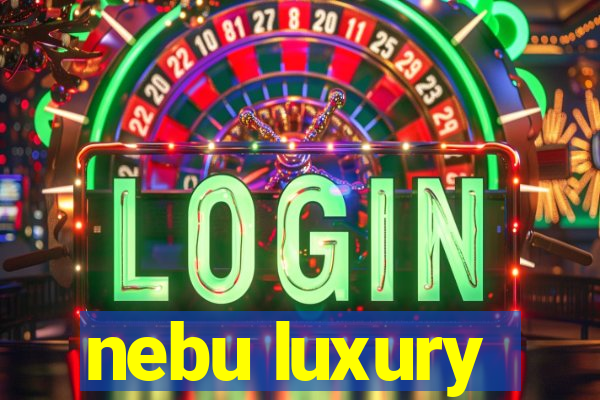 nebu luxury